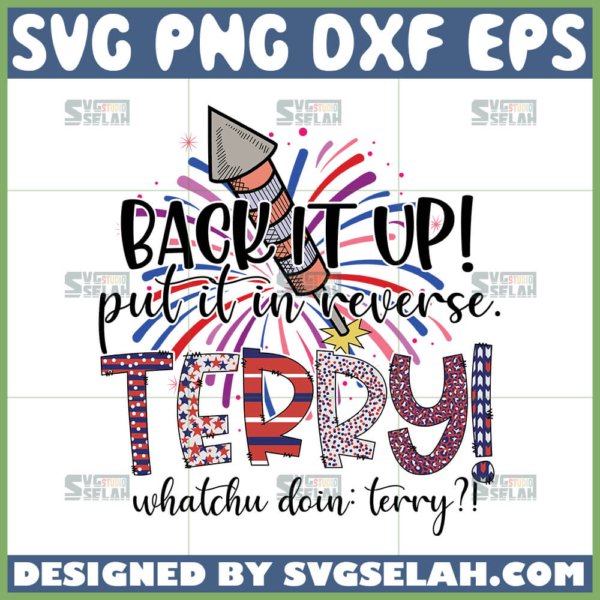 back it up put it in reverse terry svg funny 4th of july svg
