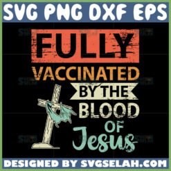 fully vaccinated by the blood of jesus svg funny christian vintage svg by SvgSelah