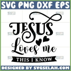 jesus loves me this i know svg by SvgSelah