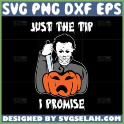 just the tip i promise svg michael myers pumpkin halloween vintage svg