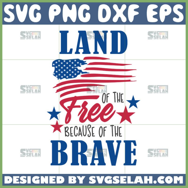 Land of the Free Because of the Brave SVG - Patriotic Design