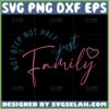 not step not half just family svg