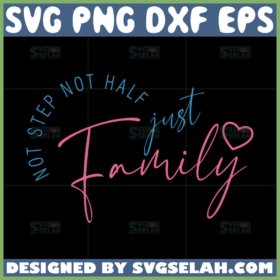 not step not half just family svg