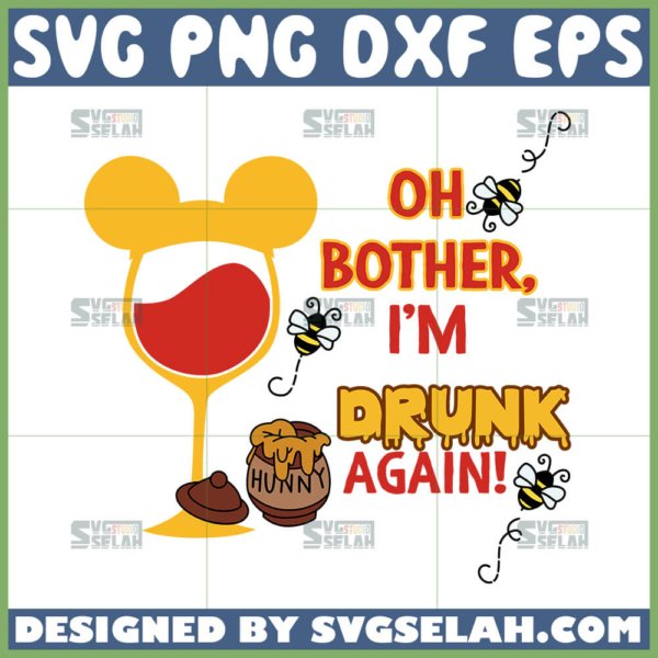 oh bother i am drunk again svg winnie the pooh quotes svg