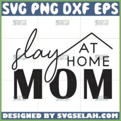 slay at home mom svg funny mothers day shirts by SvgSelah