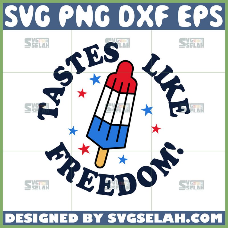 Tastes Like Freedom SVG, Patriotic Popsicle SVG - SVG Selah