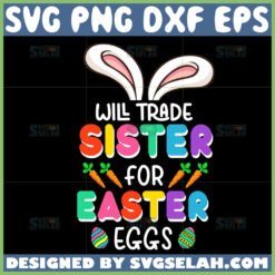 will trade sister for easter eggs svg easter eggs design ideas by SvgSelah