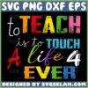 to teach is to touch a life forever svg