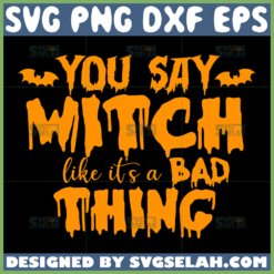 you say witch like its a bad thing svg